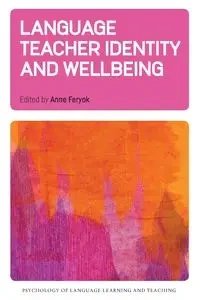 Language Teacher Identity and Wellbeing - Feryok Anne
