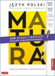 Matura. Język polski. Jak pisać i mówić - Katarzyna Kanowska, Joanna Sadłowska