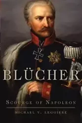 Blücher - Michael V. Leggiere