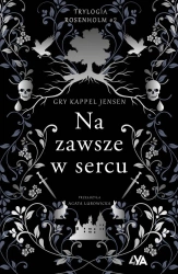 Trylogia Rosenholm. Na zawsze w sercu - Gry Kappel Jensen