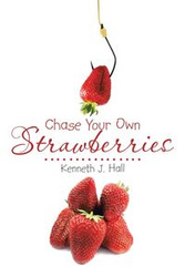 Chase Your Own Strawberries - Hall Kenneth J.