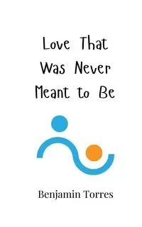 Love That Was Never Meant to Be - Benjamin Torres