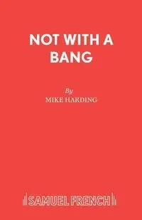 Not With A Bang - Mike Harding