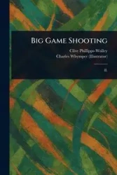 Big Game Shooting - Phillipps-Wolley Clive