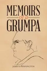 Memoirs of a Grumpa - James E. Pennington