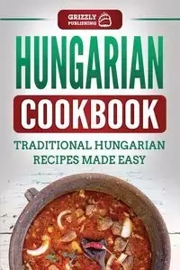Hungarian Cookbook - Publishing Grizzly