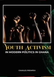 Youth Activism in Modern Politics in Ghana - Charles Prempeh
