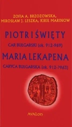 Piotr I Święty car bułgarski (ok. 912-969) - Zofia A. Brzozowska, Mirosław J. Leszka, Ma Kirił