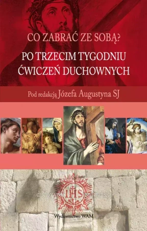 Po trzecim tygodniu ćwiczeń duchownych - red. Józef Augustyn SJ