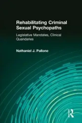 Rehabilitating Criminal Sexual Psychopaths - Nathaniel J. Pallone