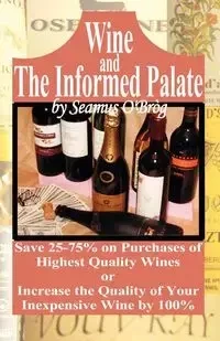 Wine and The Informed Palate - O'Brog Seamus