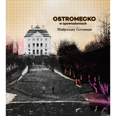 Ostromecko w opowiadaniach - Małgorzata Grosman