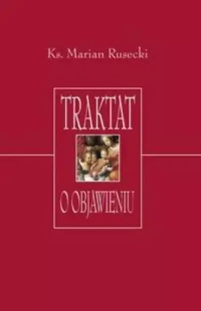Traktat o objawieniu - Ks. Marian Rusecki