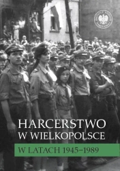 Harcerstwo w Wielkopolsce w latach 19451989 - Elżbieta Wojcieszyk