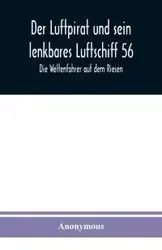 Der Luftpirat und sein lenkbares Luftschiff 56 - Anonymous