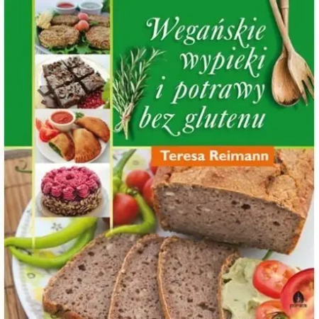 Wegańskie wypieki i potrawy bez glutenu - Teresa Reimann