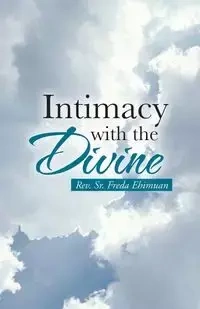 Intimacy with the Divine - Freda Ehimuan Rev Sr.
