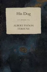 His Dog - Albert Terhune Payson