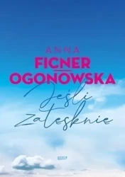 Jeśli zatęsknię - Anna Ficner-Ogonowska