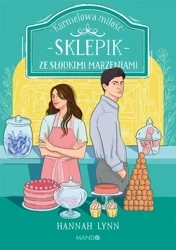 Sklepik ze słodkimi marzeniami - Hannah Lynn, Małgorzata Klimek, Emilia Niedzieska