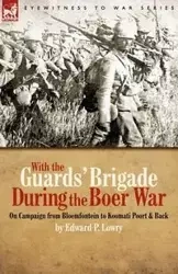 With the Guards' Brigade During the Boer War - Edward P. Lowry