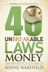40 Unbreakable Laws of Money - Wayne Wakefield