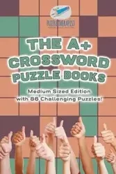 The A+ Crossword Puzzle Books | Medium Sized Edition with 86 Challenging Puzzles! - Puzzle Therapist
