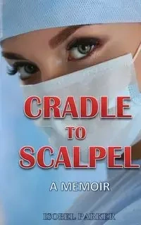 CRADLE TO SCALPEL - Parker Isobel