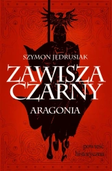 eBook Zawisza Czarny. Aragonia - Szymon Jędrusiak epub mobi
