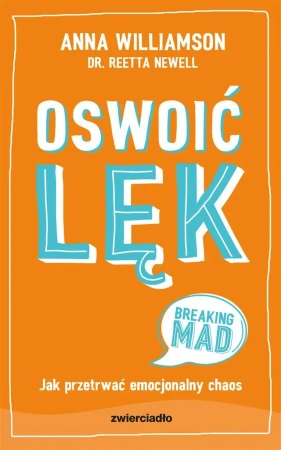 Oswoić lęk. Jak przetrwać emocjonalny chaos - Anna Williamson, Reetta Newell