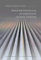 eBook Nowa stal bainityczna do zastosowań na szyny kolejowe - Bogusława Adamczyk-Cieślak