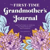 The First-Time Grandmother's Journal - Lisa Carpenter