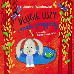 Długie Uszy i małe przygody - Joanna Wachowiak