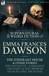 The Collected Supernatural and Weird Fiction of Emma Frances Dawson - Emma Frances Dawson