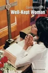 Confessions of a Well-Kept Woman - Ferguson Satara P