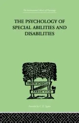 The Psychology Of Special Abilities And Disabilities - Augusta Bronner F