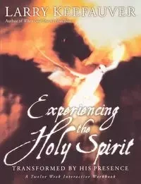 Experiencing the Holy Spirit - Larry Keefauver