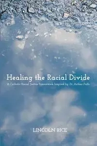 Healing the Racial Divide - Lincoln Rice