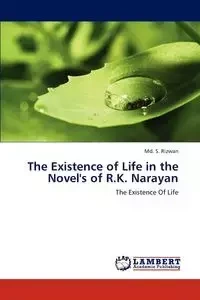The Existence of Life in the Novel's of R.K. Narayan - Rizwan MD S.