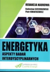 Energetyka aspekty badań interdyscyplinarnych - PRACA ZBIOROWA
