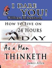The Wisdom of  William H. Danforth, James Allen  &  Arnold Bennett- Including - Danforth William H.
