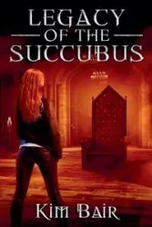 Legacy of the Succubus - Kim Bair