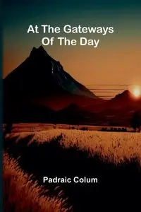 At The Gateways Of The Day - Colum Padraic