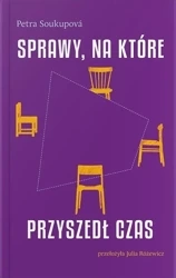 Sprawy, na które przyszedł czas - Petra Soukupova