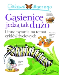 Ciekawe dlaczego gąsienice jedzą tak dużo ? - Belinda Weber