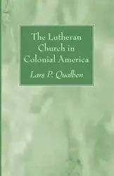 The Lutheran Church in Colonial America - Qualben Lars P.