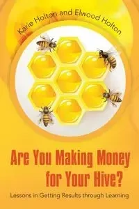 Are You Making Money for Your Hive? - Karie Holton
