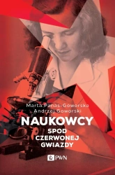 Naukowcy spod czerwonej gwiazdy - Andrzej Goworski, Marta Goworski