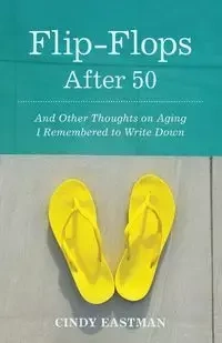 Flip-Flops After Fifty - Cindy Eastman