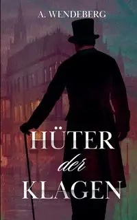 Hüter der Klagen - Wendeberg A.
